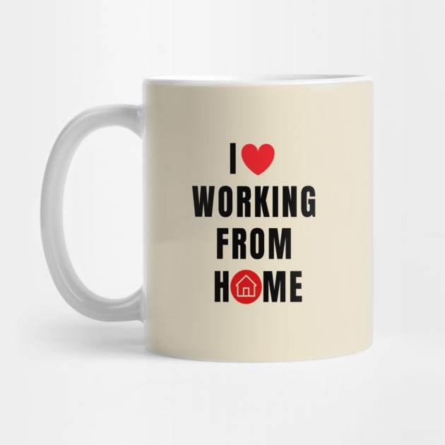 I love working from Home by RioDesign2020